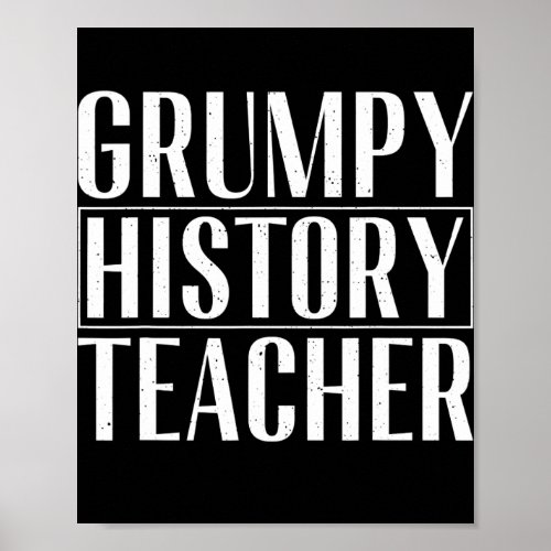 Grumpy History Teacher Teaching History  Poster
