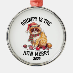 Grumpy Is The New Merry Metal Ornament