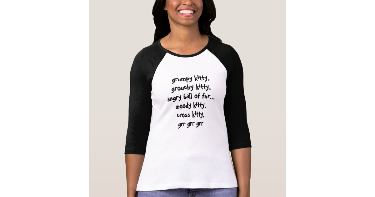 Grumpy Kitty Grouchy Kitty Grr Grr Grr T Shirt Zazzle Com