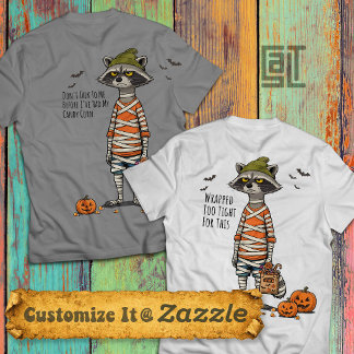 Grumpy Mummy Raccoon Trick or Treat T-Shirt