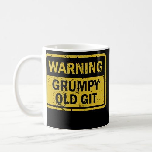 Grumpy Old Git Funny Cranky Man Warning Sign For Coffee Mug