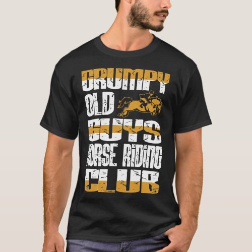 Grumpy Old Guys Horse Riding Club Attitude Gift T_Shirt