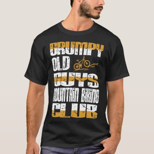 Grumpy Old Guys Mountain Biking Club Attitude Gift T_Shirt