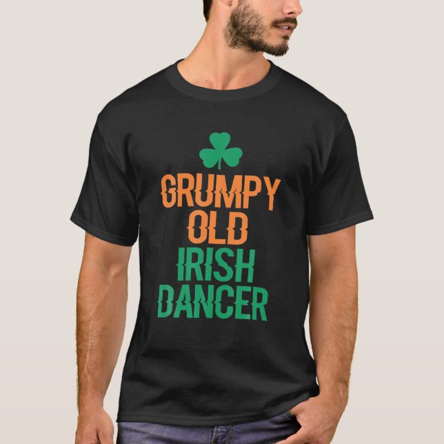 Grumpy Old Irish Dancer T-Shirt (Front)