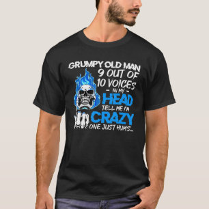 Grumpy Old Man 9 Out Of 10 Voice In My Head Tell M T-Shirt