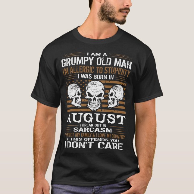Grumpy Old Man Allergic To Stupidity Born In Augus T-Shirt (Front)
