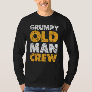 Grumpy Old Man Crew Grump Men T-Shirt