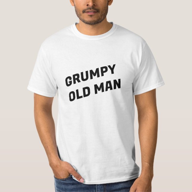 Grumpy Old Man Humor LOL Funny T-Shirt (Front)