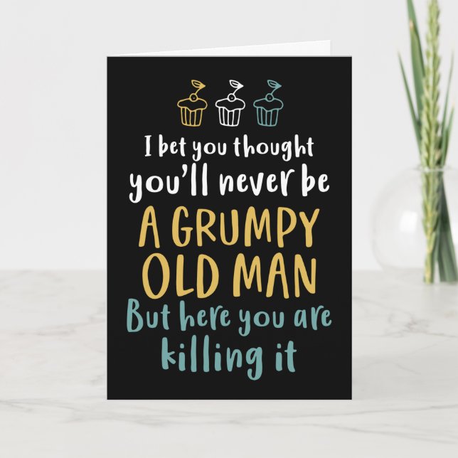 Grumpy Old Man Humorous Joke Funny Birthday Card (Front)