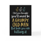 Grumpy Old Man Humorous Joke Funny Birthday