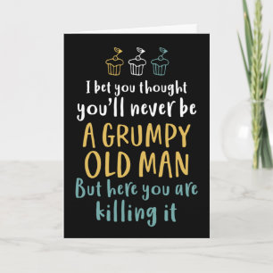 Grumpy Old Man Humorous Joke Funny Birthday Card