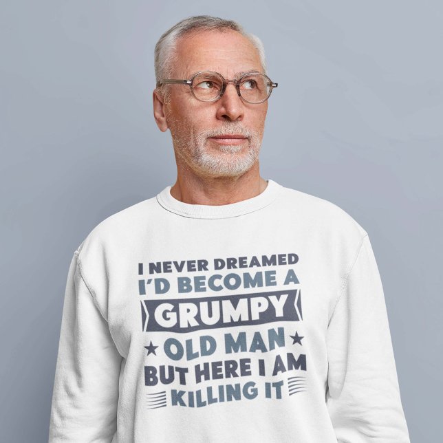 Grumpy Old Man Sweatshirt (Creator Uploaded)