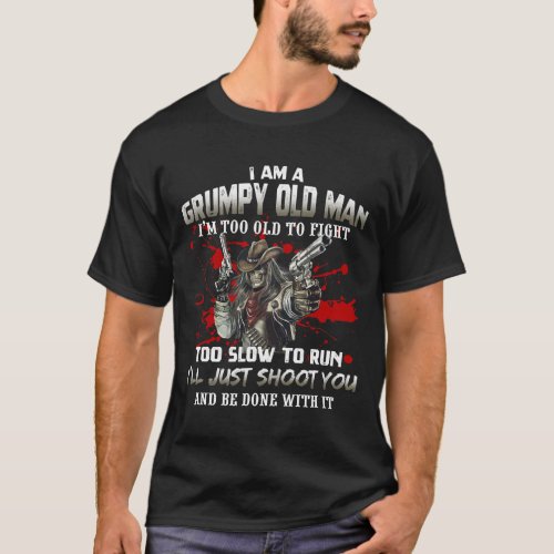 Grumpy Old Man  Too Old To Fight  Funny Veteran Da T_Shirt