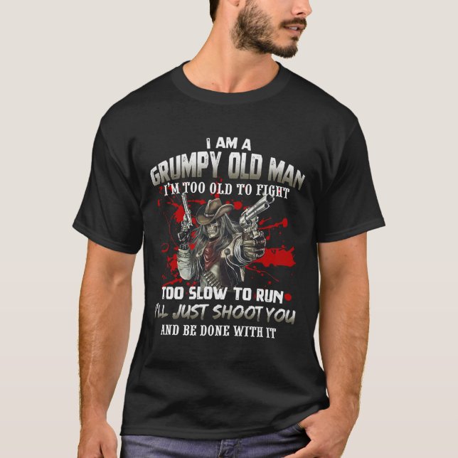 Grumpy Old Man  Too Old To Fight  Funny Veteran Da T-Shirt (Front)