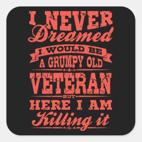 GRUMPY OLD VETERAN American Veteran Gift Veterans Square Sticker