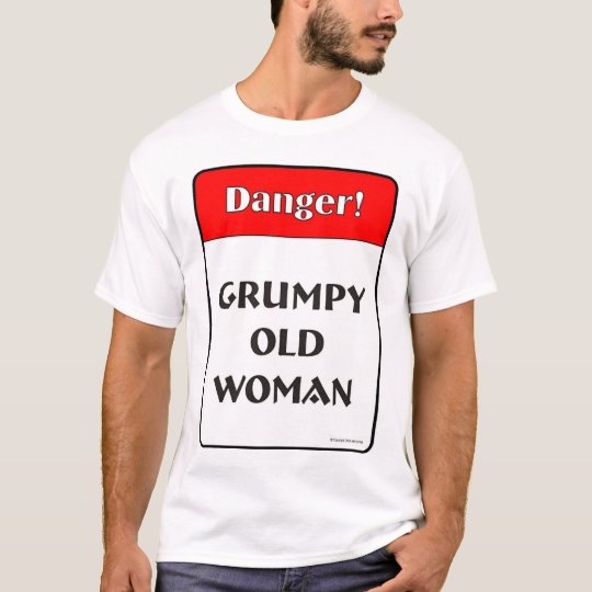 Grumpy Old Woman T-Shirt