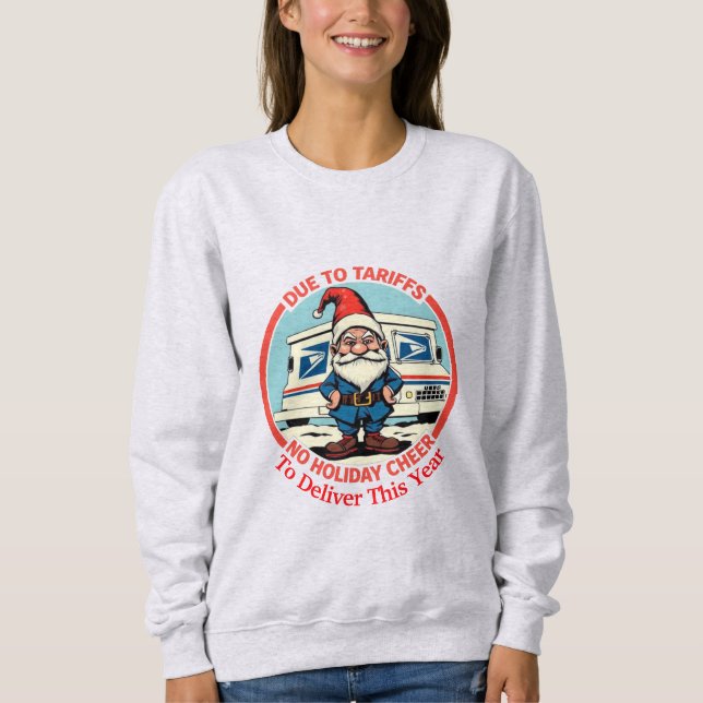 Grumpy Postal Gnome No holiday Cheer to Deliver Sweatshirt (Front)