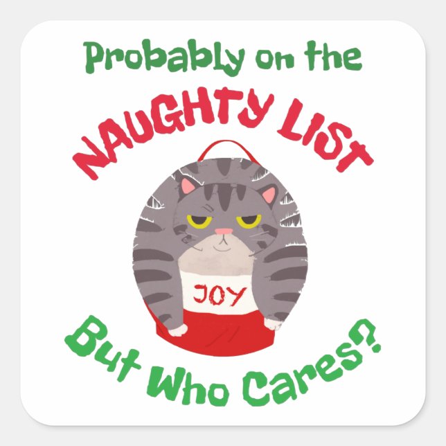Grumpy Sarcastic Christmas cat Probably on the nau Square Sticker (Front)