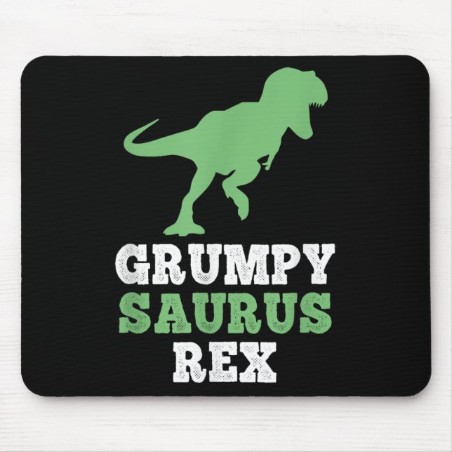 Grumpy-saurus Rex Dino Dinosaur Funny Grumpysaurus Mouse Pad (Front)