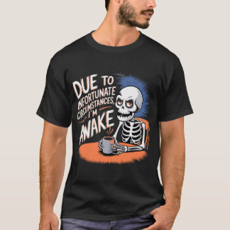  Grumpy Skeleton – Awake by Unfortunate Circumstan T-Shirt