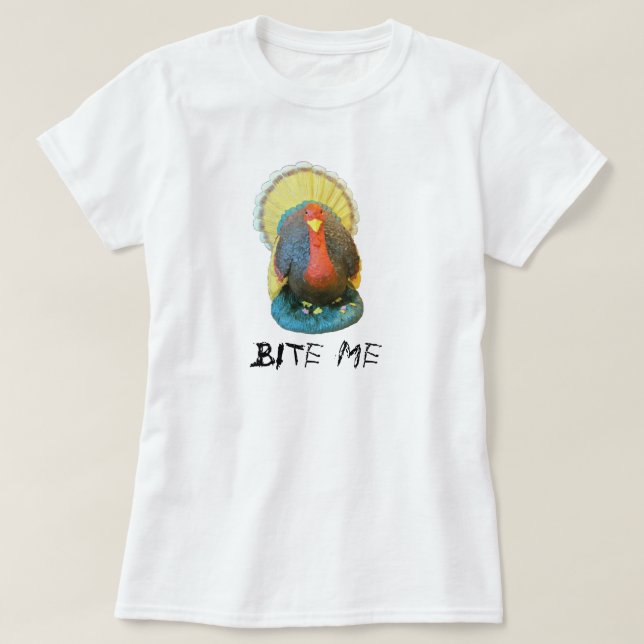 Grumpy Thanksgiving Turkey Says Bite Me T-Shirt (Design Front)
