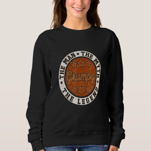 Grumpy The Man The Myth The Legend  Fathers Day 2 Sweatshirt