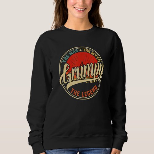 Grumpy The Man The Myth The Legend Fathers Day Sweatshirt