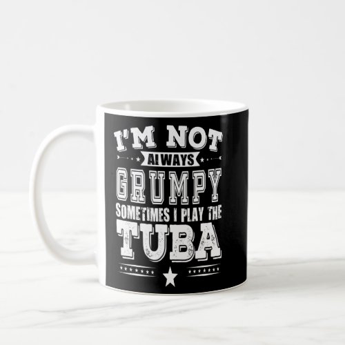 Grumpy Tuba Player  Coffee Mug