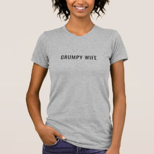 Grumpy Wife Grumpy Life Marriage Humor His & Hers T-Shirt