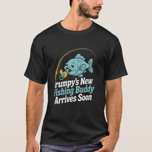 Grumpyu2019s New Fishing Buddy Arrives Soon New Da T-Shirt
