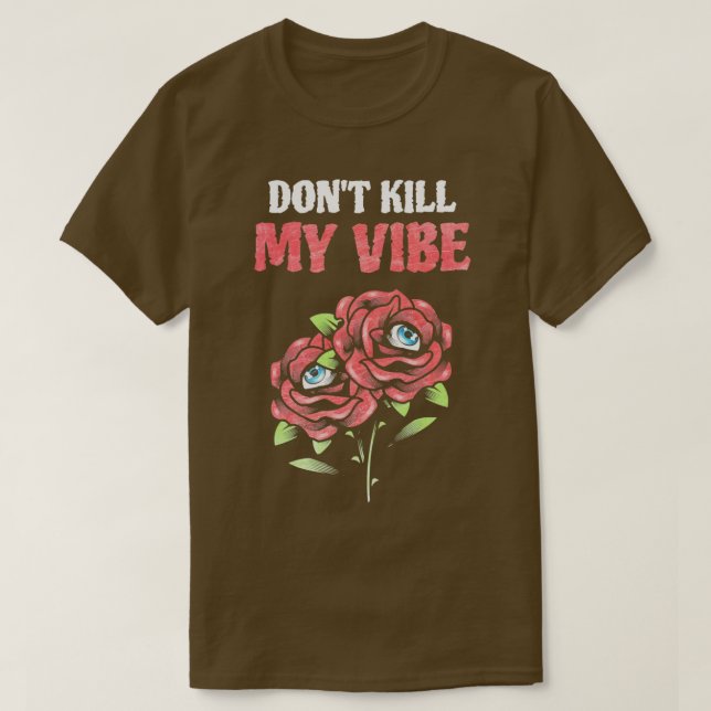 Grunge Edgy Dont Kill My Vibe Roses T-Shirt (Design Front)