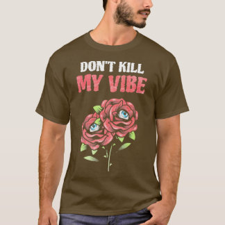 Grunge Edgy Dont Kill My Vibe Roses T-Shirt
