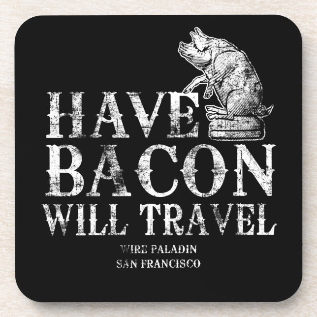Grunge Have Bacon Will Travel Beverage Coaster (Front)