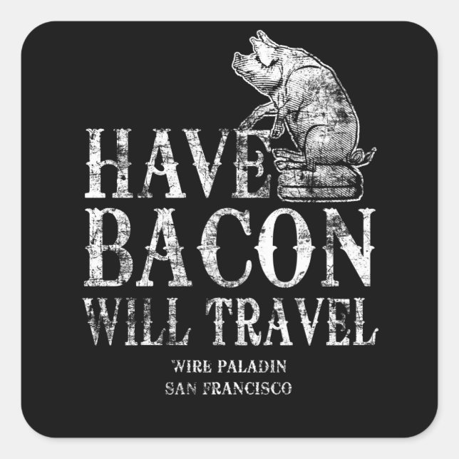 Grunge Have Bacon Will Travel Square Sticker (Front)