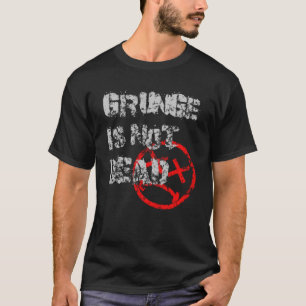 Grunge is not dead grunge aesthetic 80s 90s 2000s T-Shirt