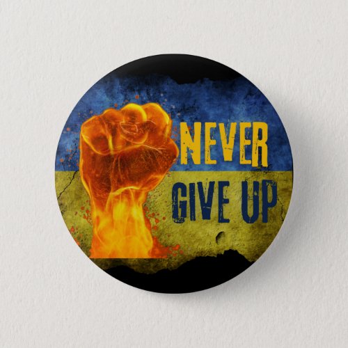 Grunge Never Give Up Ukraine Flaming Fist  Button