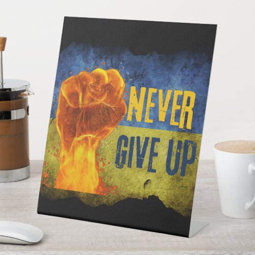 Grunge Never Give Up Ukraine Flaming Fist   Pedestal Sign