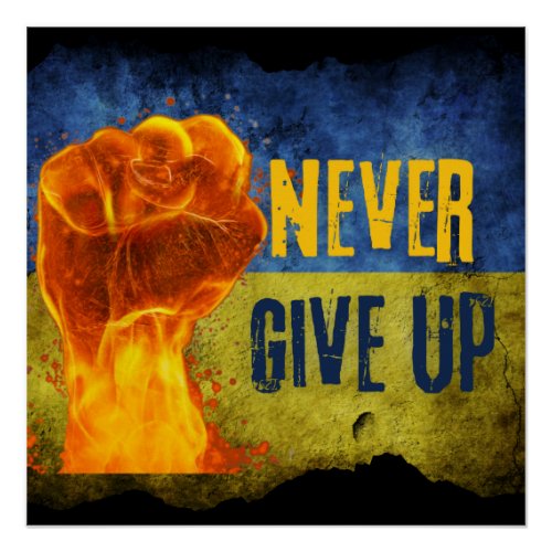 Grunge Never Give Up Ukraine Flaming Fist   Poster
