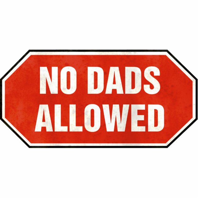 Grunge 'No Dads Allowed' sign Cutout (Front)