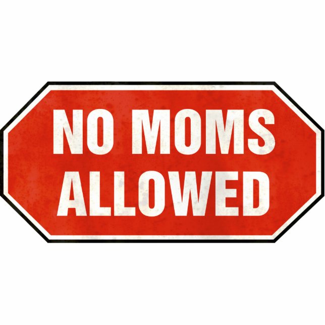 Grunge 'No Moms Allowed' sign Cutout (Front)