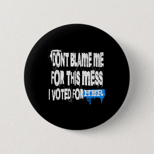Grunge Style Design-dont Blame Me For This Mess Gr Button