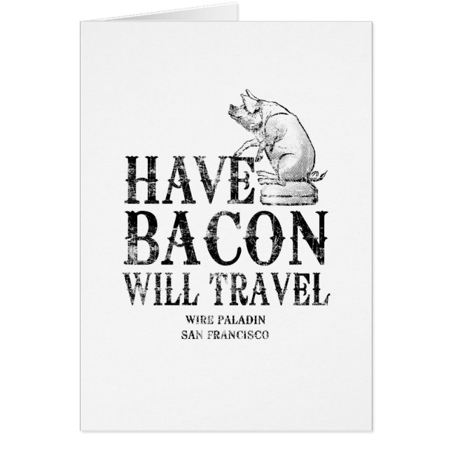 Grunge Style Have Bacon Will Travel Cards (Front)