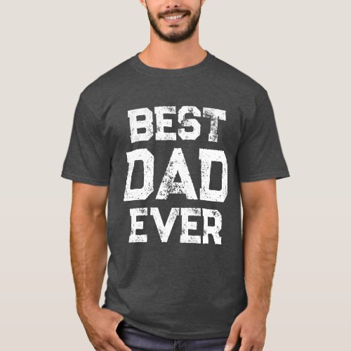 Grunge Style Typography Best Dad Every T_Shirt