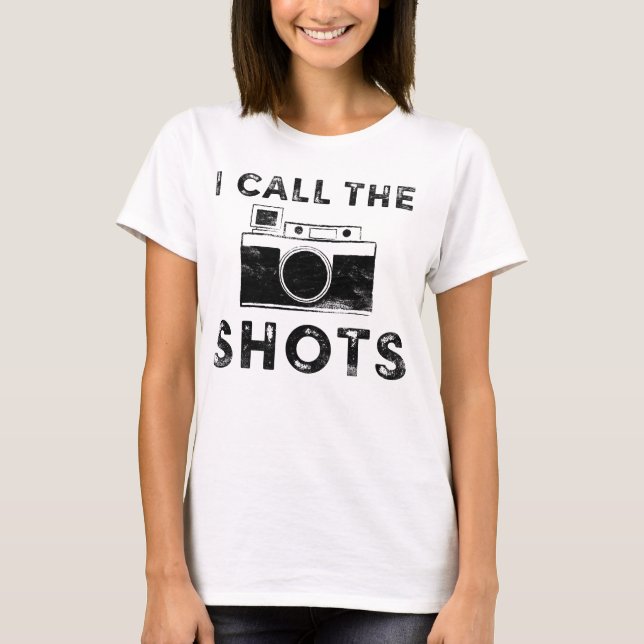 Grungy I Call the Shots Photographer Design T-Shirt (Front)
