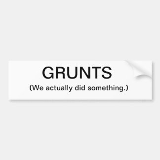 Grunts (We actually did something.) Bumper sticker