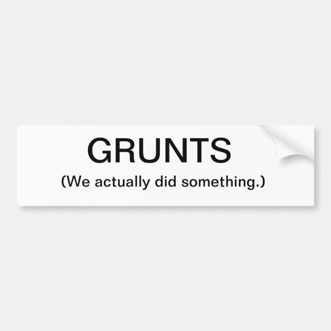 Grunts (We actually did something.) Bumper sticker (Front)