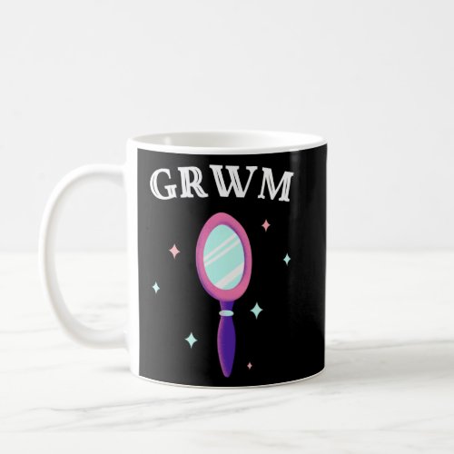 GRWM Influencer Vlogger Mirror Get Ready With Me  Coffee Mug
