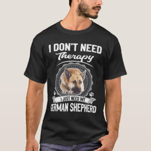GSD010 - I Don't Need Therapy I Just Need My Germa T-Shirt