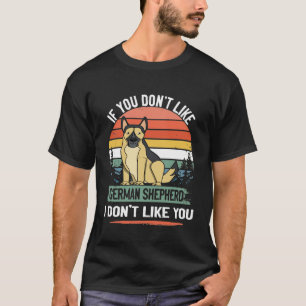 GSD041 - If You Don't Like German Shepherd I Don't T-Shirt