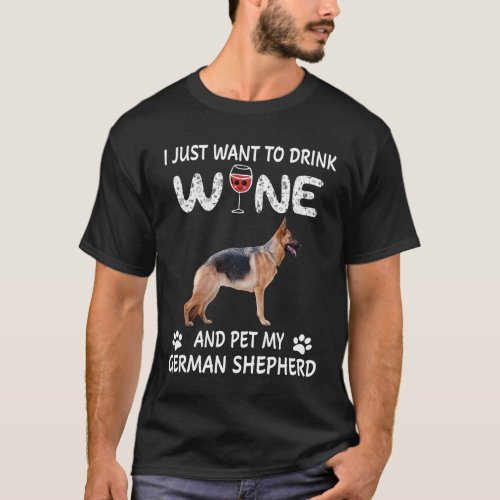 GSD113 _ I Just Want To Dink Wine And Pet My Germa T_Shirt